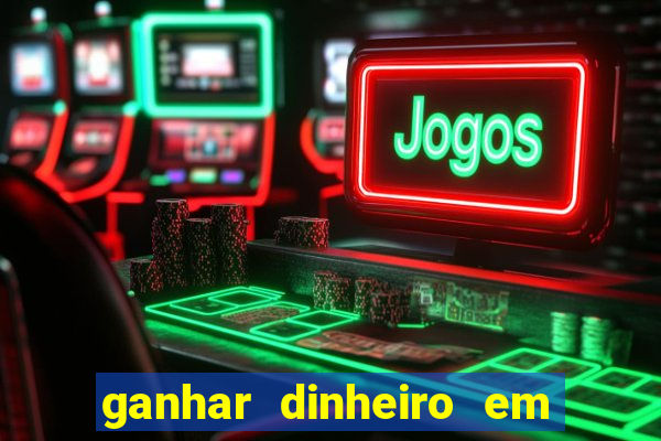 ganhar dinheiro em dolar jogando